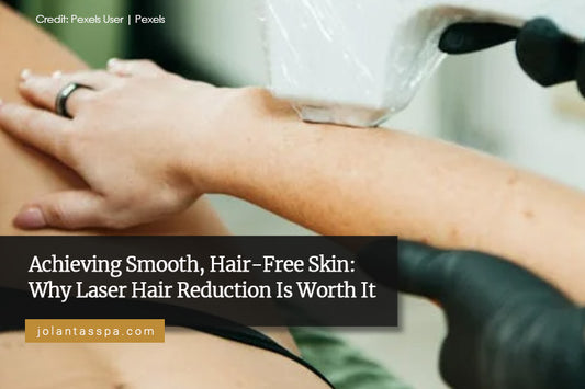 Achieving-Smooth-Hair-Free-Skin-Why-Laser-Hair-Reduction-Is-Worth-It