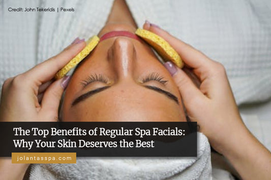 The Top Benefits of Regular Spa Facials: Why Your Skin Deserves the Best